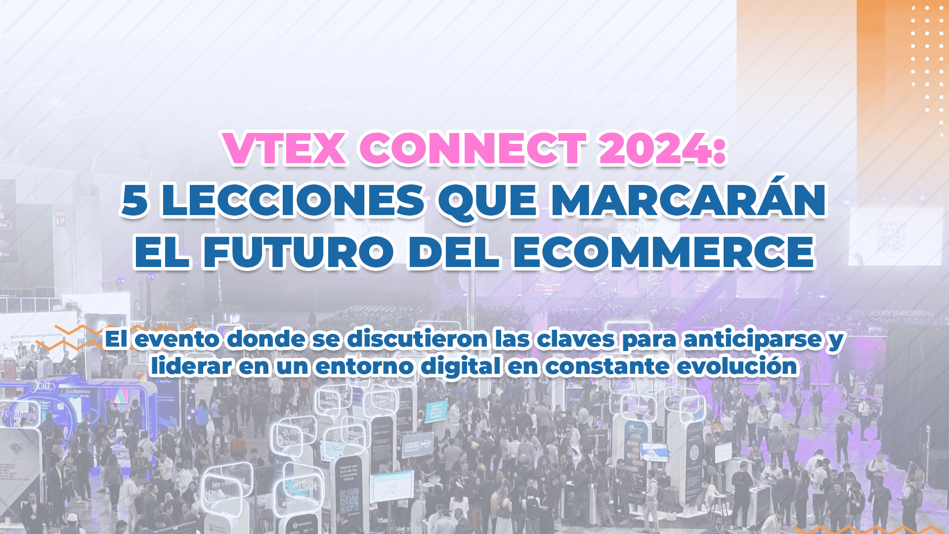 VTEX Connect 2024: 5 Lecciones que Marcarán el Futuro del Ecommerce